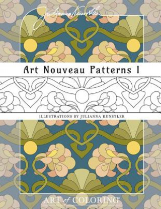 Könyv Art Nouveau Patterns 1: Art of Coloring Julianna Kunstler