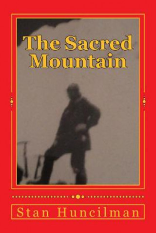 Libro The Sacred Mountain: An account of the successful ascent of Mount Everest in 1924 by Reverend Morton Tutter Stan Huncilman