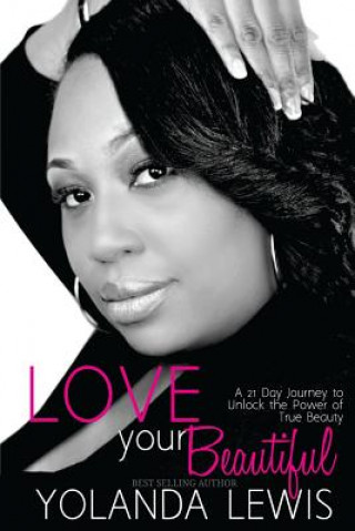 Kniha Love Your Beautiful: 21 day guide to revealing true beauty Yolanda Lewis