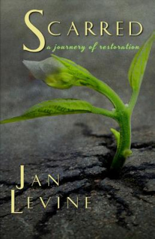 Libro Scarred: A Journey of Restoration Jan Levine