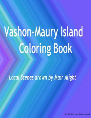 Libro Vashon-Maury Island Coloring Book: Local Scenes drawn by Mair Alight Mair Alight