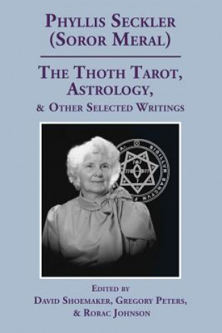Könyv Thoth Tarot, Astrology, & Other Selected Writings Phyllis Seckler