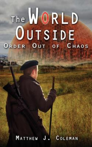 Книга The World Outside: Order Out of Chaos Matthew J Coleman