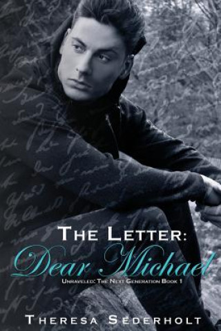 Kniha The Letter: Dear Michael: Unraveled: The Next Generation Book One Theresa Sederholt