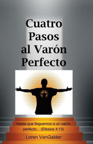 Könyv Cuatro Pasos al Varon Perfecto Loren Vangalder