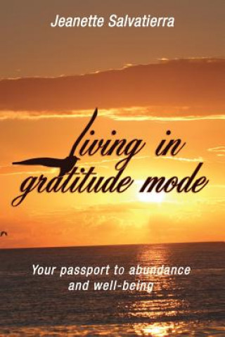 Kniha Living in Gratitude Mode: Your Passport to Abundance and Well-Being Jeanette Salvatierra