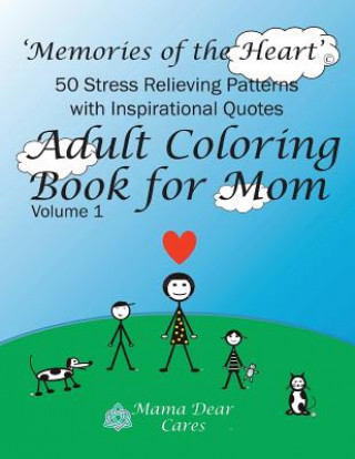 Carte Adult Coloring Book for Mom: 50 Stress Relieving Patterns with 50 Inspirational Quotes A Dba of Goldwire Mama Dear Productions