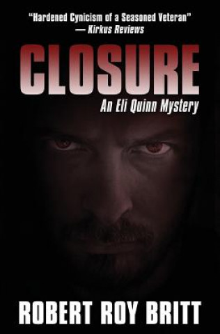 Kniha Closure: An Eli Quinn Mystery Robert Roy Britt