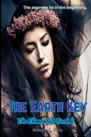 Kniha The Earth Key: The Elementals Book 2 Jennifer L Kelly