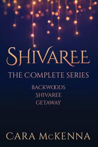 Könyv Shivaree: The Complete Series Cara McKenna