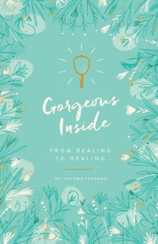 Książka Gorgeous Inside: From Dealing to Healing Paloma Freeman