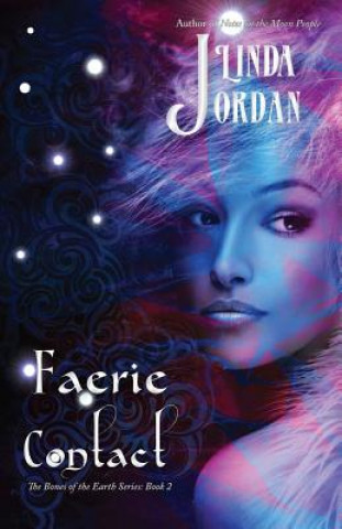 Kniha Faerie Contact: The Bones of the Earth, Book 2 Linda Jordan