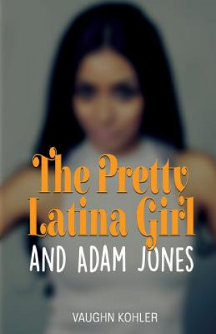 Carte The Pretty Latina Girl and Adam Jones Vaughn Kohler