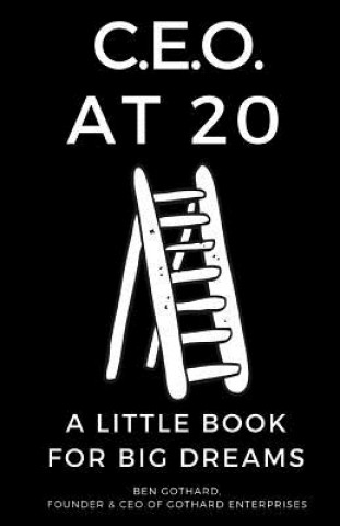 Book CEO at 20: A Little Book for Big Dreams Ben Gothard