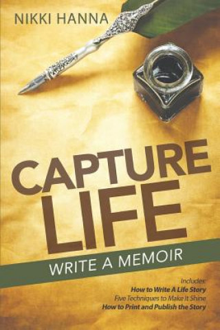 Kniha Capture Life - Write A Memoir: Write a Life Story Nikki Hanna