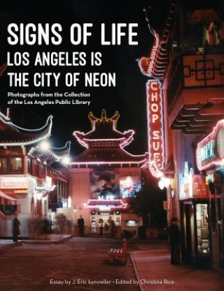 Kniha Signs of Life: Los Angeles Is the City of Neon J Eric Lynxwiler