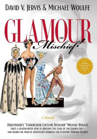 Carte Glamour and Mischief!: "Hollywood's "Undercover Costume Designer" Michael Woulfe takes a lighthearted look at dressing the stars of the Golde David V Jervis
