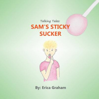 Kniha Talking Tales: Sam's Sticky Sucker Erica Graham