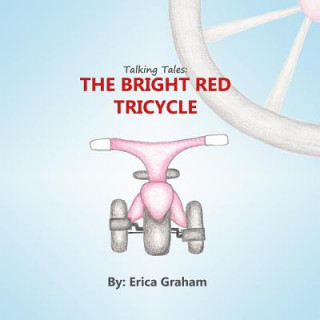 Knjiga Talking Tales: The Bright Red Tricycle Erica Graham