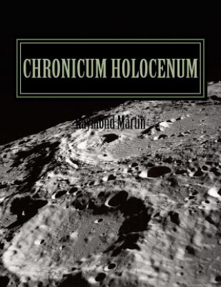 Kniha Chronicum Holocenum: Holocene Current Events for Primates Raymond Robert Martin