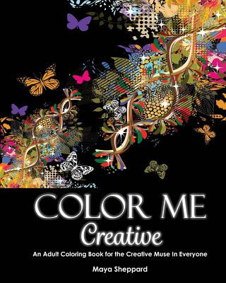 Carte Color Me Creative: An Adult Coloring Book for the Creative Muse In Everyone Maya Sheppard