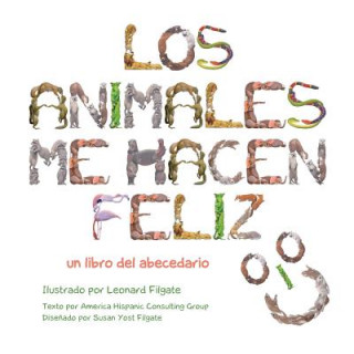 Könyv Los animales me hacen feliz: un libro del abecedario America Hispanic Consulting Group