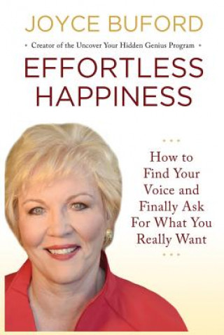 Książka Effortless Happiness: How to Find Your Voice and Finally Ask For What You Really Want Joyce Buford