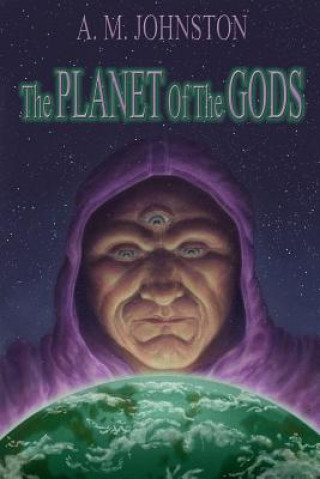 Könyv The Planet of the Gods A M Johnston