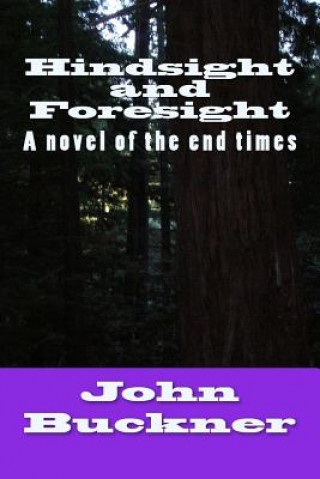 Книга Hindsight and Foresight: A Novel of the End Times John O Buckner