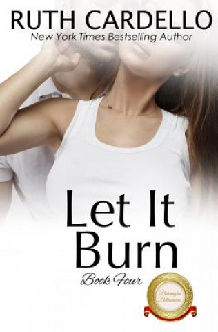 Книга Let It Burn Ruth Cardello