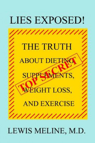Kniha Lies Exposed!: The Truth About Dieting, Supplements, Weight Loss, and Exercise Lewis John Meline