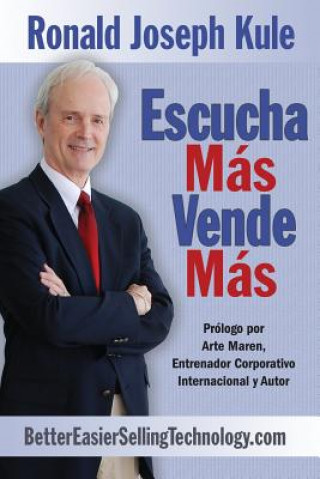 Книга Escucha Mas Vende Mas Ronald Joseph Kule