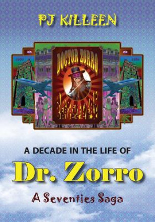 Livre A Decade in the Life of Dr. Zorro: A Seventies Saga Pj Killeen