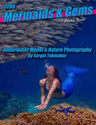 Carte Mermaids and Gems: Underwater Photography by Sergei Tokmakov Sergei Tokmakov
