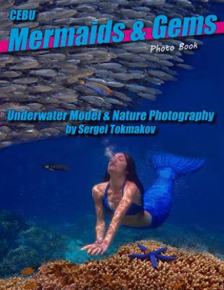 Knjiga Mermaids and Gems: Underwater Photography by Sergei Tokmakov Sergei Tokmakov