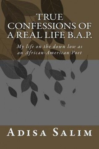 Könyv True Confessions of a Real Life B.A.P.: My life on the down low as an African-American Poet Adisa Salim