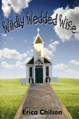 Könyv Wildly Wedded Wife Erica Chilson
