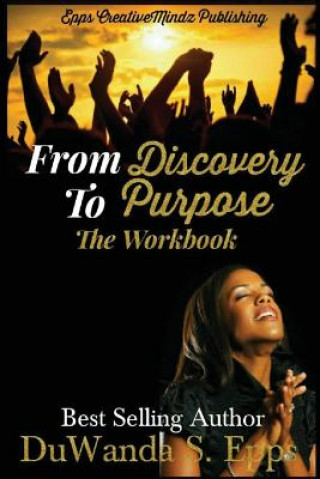 Knjiga From Discovery to Purpose: The Workbook Duwanda S Epps