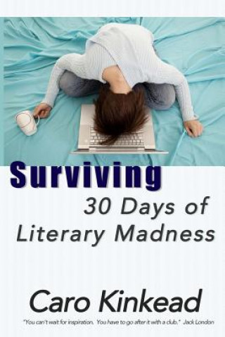 Libro Surviving 30 Days of Literary Madness Caro Kinkead