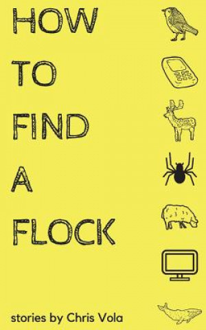 Knjiga How to Find a Flock Chris Vola