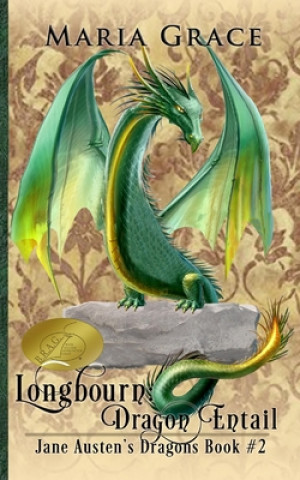 Kniha Longbourn: Dragon Entail: A Pride and Prejudice Variation Maria Grace
