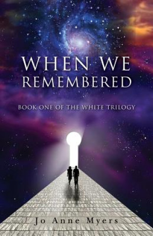 Kniha When We Remembered: Book One of The White Trilogy Jo Anne Myers