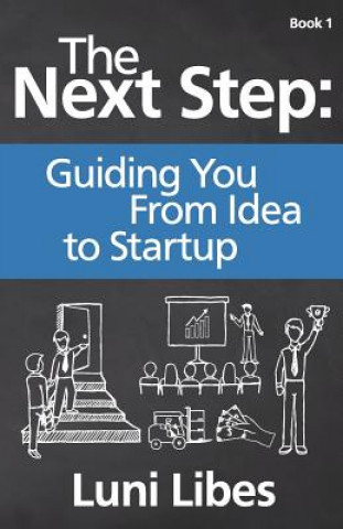 Knjiga The Next Step: Guiding You From Idea to Startup Luni Libes