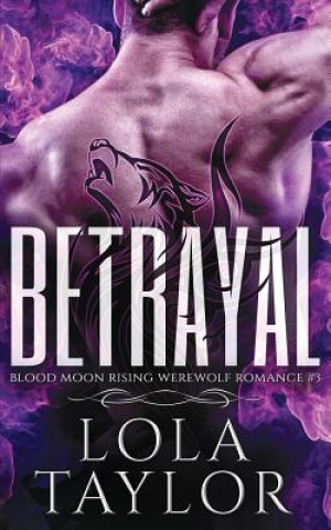 Kniha Betrayal: A Blood Moon Rising Werewolf Romance Lola Tyalor