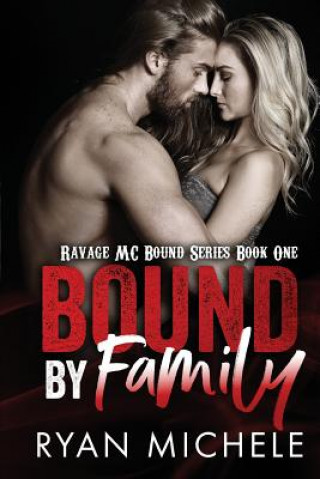 Könyv Bound by Family: Ravage MC Bound Series Ryan Michele