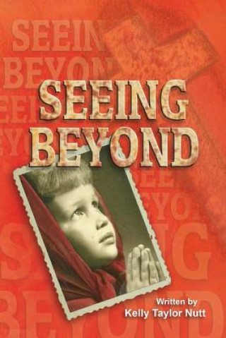 Knjiga Seeing Beyond Kelly Taylor Nutt