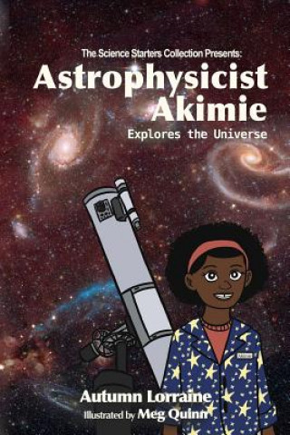 Kniha Astrophysicist Akimie: Explores the Universe Autumn Lorraine Bradley