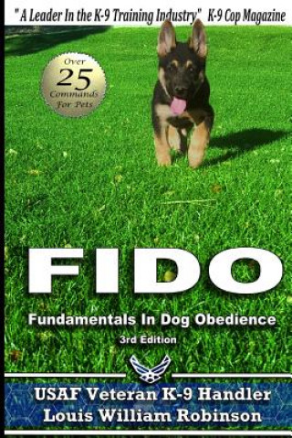 Carte Fido Fundamentals in Dog Obedience: USAF K-9 Handler Training Guide for Pet Dogs Louis William Robinson
