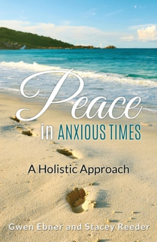 Kniha Peace in Anxious Times: A Holistic Approach Gwen Ebner