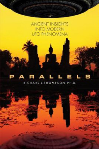 Könyv Parallels: Ancient Insights into Modern UFO Phenomena Richard L Thompson